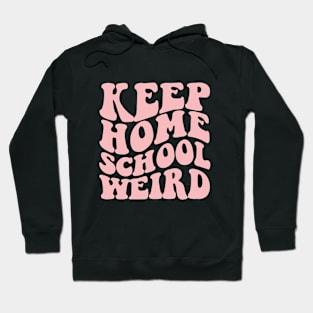 Keep Homeschool Weird Hoodie